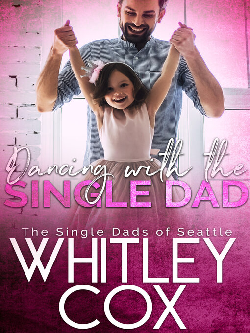 Title details for Dancing with the Single Dad by Whitley Cox - Available